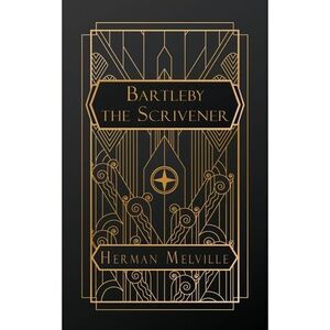 Bartleby, the Scrivener: A Story of Wall Street -- Herman Melville